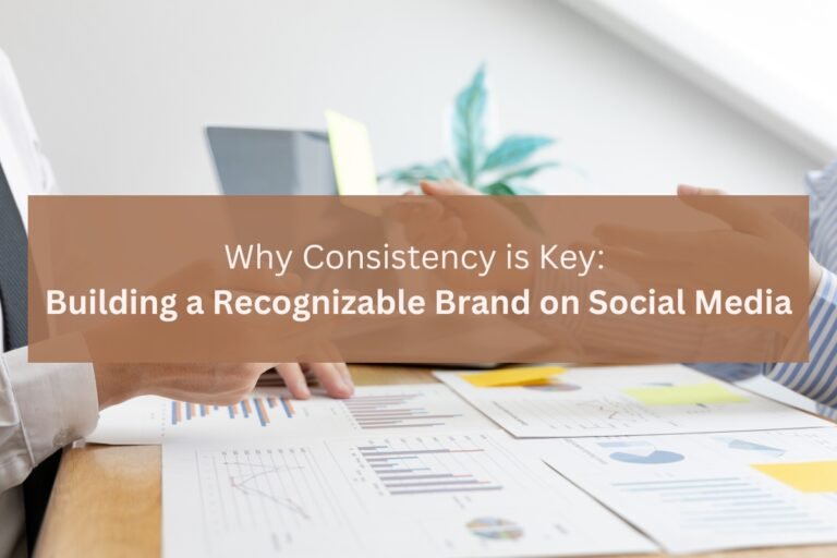 Why Consistency is Key: Building a Recognizable Brand on Social Media